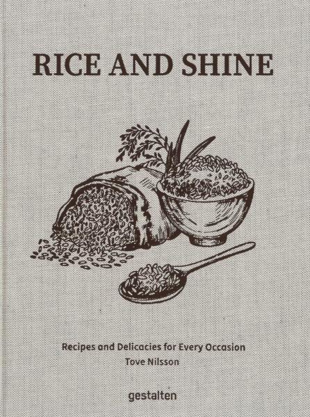 обложка книги Rice and Shine: Recipes and Delicacies for Every Occasion книга Rice and Shine: Recipes and Delicacies for Every Occasion, автор: gestalten & Tove Nilsson Jakobson