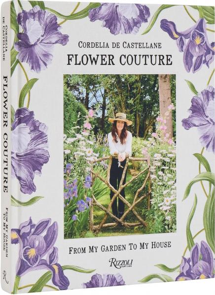 книга Flower Couture: From My Garden to My House, автор: Author Cordelia De Castellane, Photographs by Billal Taright
