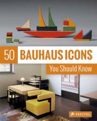 50 Bauhaus Icons You Should Know, автор:  Josef Straßer