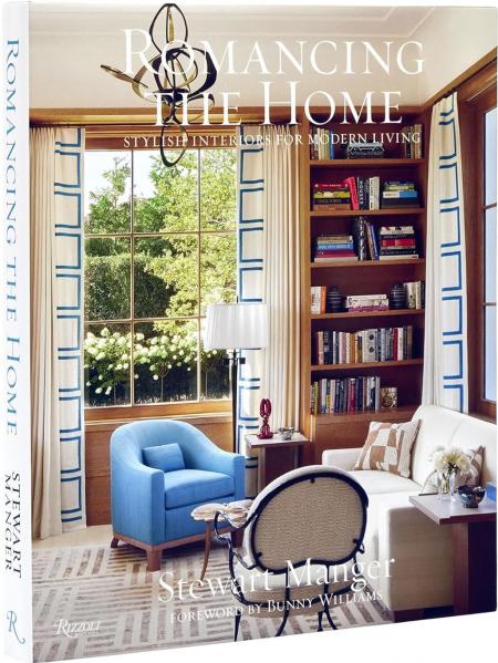 книга Romancing the Home: Stylish Interiors для Modern Lifestyle, автор: Author Stewart Manger, with Jacqueline Terrebonne, Foreword by Bunny Williams