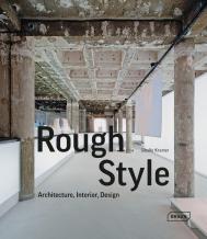 Rough Style: Architecture, Interior, Design, автор: Sibylle Kramer