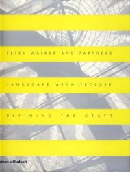 Peter Walker and Partners - Landscape Architecture Defining the Craft Peter Walker, Jane Brown Gillette