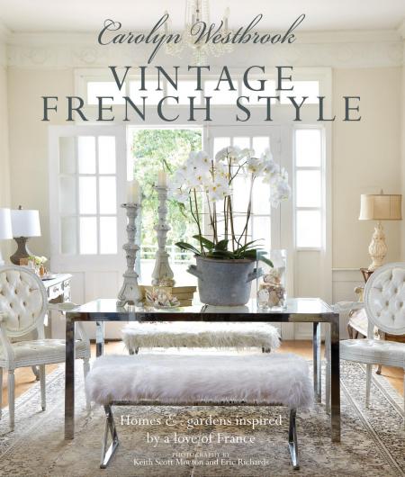 книга Vintage French Style: Homes and Gardens Inspired by a Love of France, автор: Carolyn Westbrook