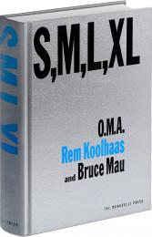 S, M, L, XL: Office for Metropolitan Architecture (O.M.A.) Rem Koolhaas, Bruce Mau