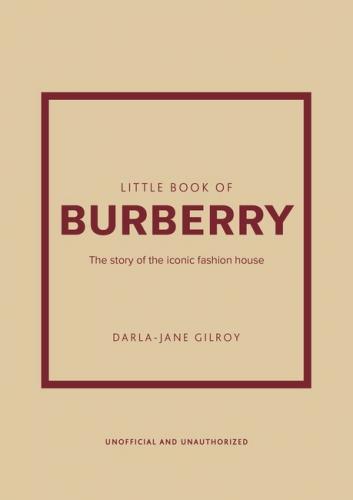 книга Little Book of Burberry: The Story of the Iconic Fashion House, автор: Darla-Jane Gilroy