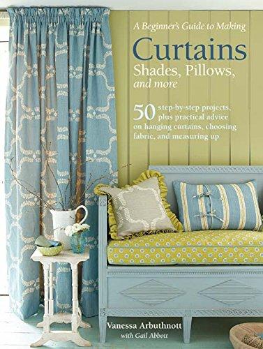 книга A Beginner's Guide to Making Curtains, Shades, Pillows, Cushions, і більше, автор: Vanessa Arbuthnott, Gail Abbott