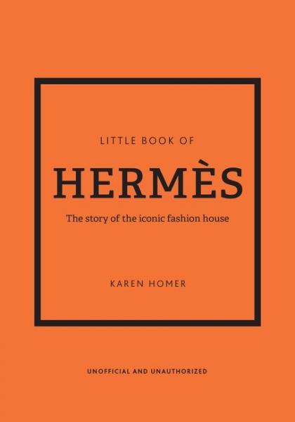 книга Little Book of Hermès: The story of the iconic fashion house, автор: Karen Homer