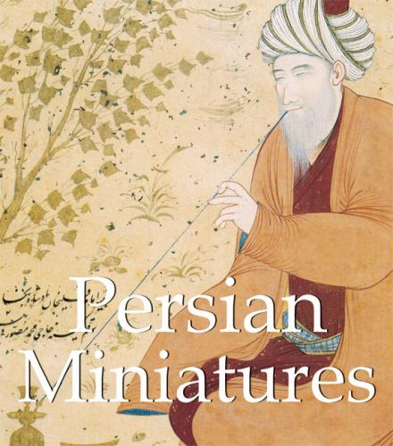 книга Persian Miniatures (Mega Square Collection), автор: 