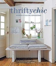 Thrifty Chic: Interior Style on a Shoestring Liz Bauwens, Alexandra Campbell