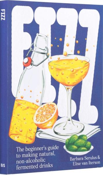 книга FIZZ: The Beginner's Guide to Making Natural, Non-Alcoholic Fermented Drinks, автор: Barbara Serulus & Elise van Iterson 