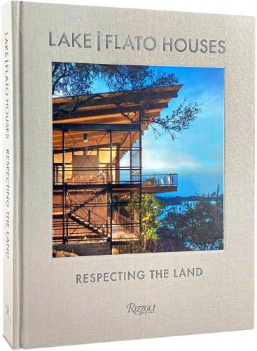 книга Lake | Flato Houses: Respecting the Land, автор: Edited by Oscar Riera Ojeda, Text by Helen Thompson