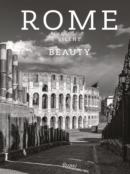 книга Rome Silent Beauty, автор: Text by Massimo Recalcati and Claudio Strinati, Photographs by Moreno Maggi