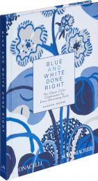 Blue and White Done Right: The Classic Color Combination for Every Decorating Style Hudson Moore, Mario López-Cordero
