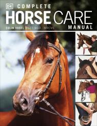 Complete Horse Care Manual Colin Vogel