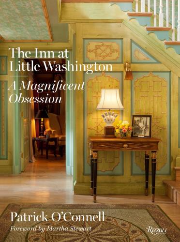 книга The Inn в Little Washington: A Magnificent Obsession, автор: Author Patrick O'Connell, Foreword by Martha Stewart, Photographs by Gordon Beall and Derry Moore