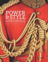 Power and Style: A World History of Politics and Dress Dominique Gaulme, François Gaulme