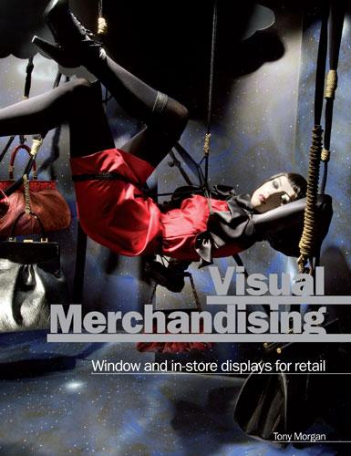 книга Visual Merchandising: Window and In-Store Displays for Retail, автор: Tony Morgan