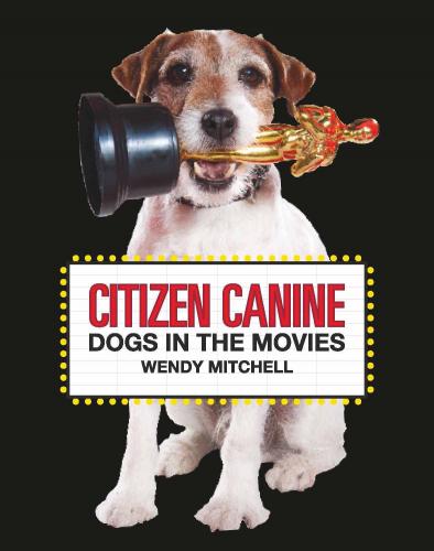 книга Citizen Canine: Dogs in the Movies, автор:  Wendy Mitchell