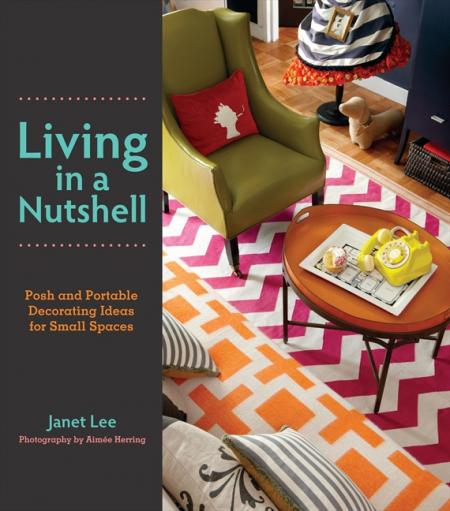 книга Живучи в Nutshell: Posh і Portable Decorating Ideas for Small Spaces, автор: Janet Lee