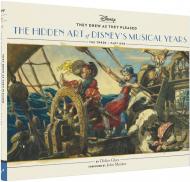 Disney They Drew as They Pleased: The Hidden Art of Disney's Musical Years (The 1940s - Part One) Didier Ghez
