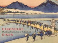 The Sixty-Nine Stations of the Kisokaido Sebastian Izzard, Eisen Ikeda, Hiroshige Utagawa