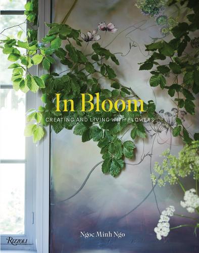 книга In Bloom: Creating and Living With Flowers, автор: Ngoc Minh Ngo