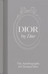 Dior by Dior: The Autobiography of Christian Dior Christian Dior