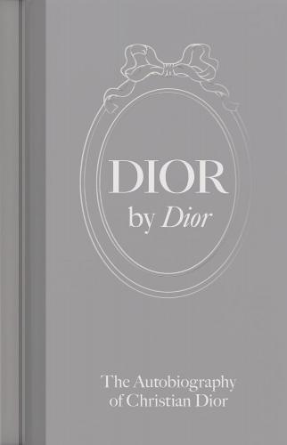 книга Dior by Dior: The Autobiography of Christian Dior, автор: Christian Dior