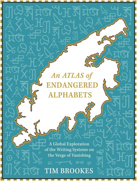 книга An Atlas of Endangered Alphabets: Writing Systems on the Verge of Vanishing, автор: Tim Brookes