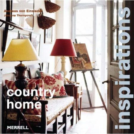 книга Country Home Inspirations, автор: Andreas von Einsiedel, Johanna Thornycroft