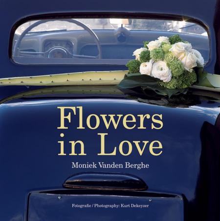 книга Flowers In Love: Moniek Vanden Berghe, автор: Moniek Vanden Berghe