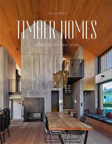 книга Timber Homes: Taking Wood to New Levels, автор: Chris van Uffelen
