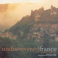 Undiscovered France: An Insider's Guide to the Most Beautiful Villages Brigitte Tilleray