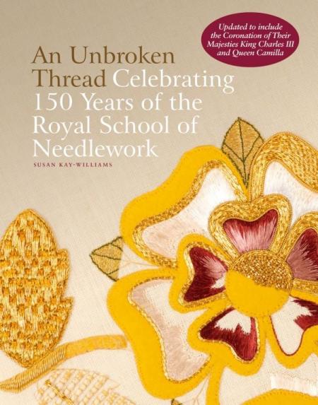 книга An Unbroken Thread: Celebrating 150 Years of the Royal School of Needlework. Updated Edition, автор: Susan Kay-Williams