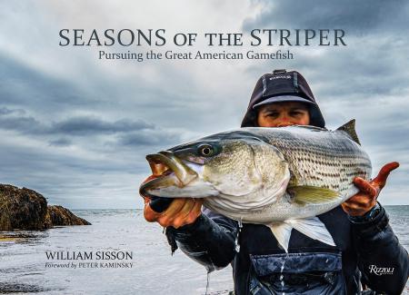 книга Seasons of the Striper: Pursuing the Great American Gamefish, автор: Author Bill Sisson, Foreword by Peter Kaminsky