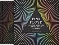 Pink Floyd and The Dark Side of the Moon: 50 Years Martin Popoff