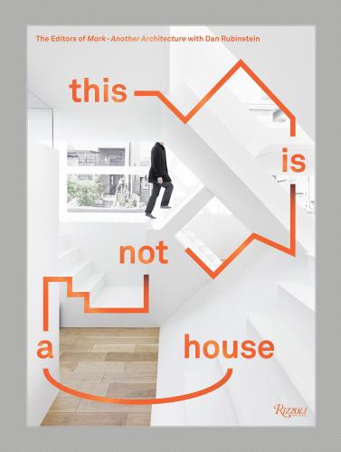 книга This Is Not a House, автор: Editors of Mark and Dan Rubinstein