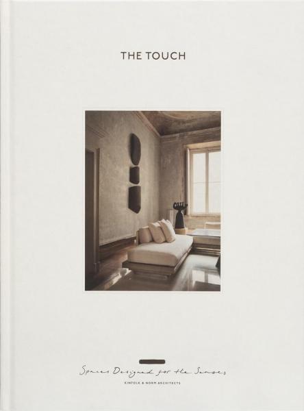 книга The Touch: Spaces Designed for the Senses, автор: Kinfolk and Norm Architects