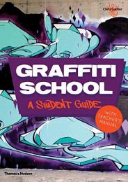 Graffiti School: A Student Guide with Teacher's Manual, автор: Chris Ganter