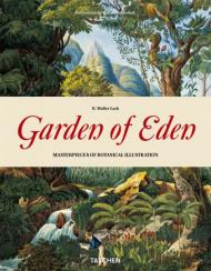 Garden of Eden. 100 Masterpieces of Botanical Illustration, автор: Prof. Dr. H. Walter Lack