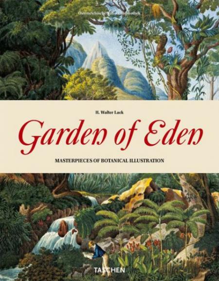 книга Garden of Eden. 100 Masterpieces of Botanical Ilustration, автор: Prof. Dr. H. Walter Lack