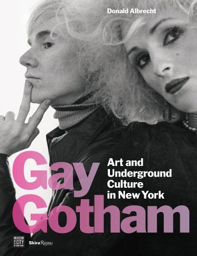 книга Gay Gotham: Art and Underground Culture in New York, автор: Donald Albrecht