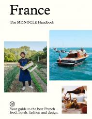 France: The Monocle Handbook Tyler Brûlé, Andrew Tuck, Molly Price, Amy van den Berg