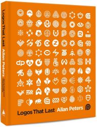 Logos that Last: How to Create Iconic Visual Branding Allan Peters Rockport Publishers