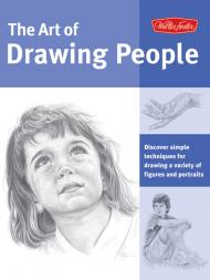 The Art of Drawing People: Discover Simple Techniques for Drawing a Variety of Figures and Portraits Debra Kauffman Yaun, William Powell, Ken Goldman, Walter Foster