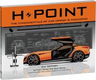 H-Point: The Fundamentals of Car Design & Packaging, автор: Stuart Macey, Geoff Wardle