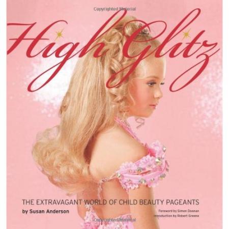 книга High Glitz: The Extravagant World of Child Beauty Pageants, автор: Susan Anderson