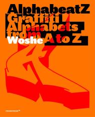 Alphabeatz: Graffiti Alphabets from A to Z, автор: Woshe