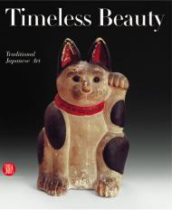 Timeless Beauty: Traditional Japanese Art from the Jeffrey Montgomery Collection, автор: Annie M. van Assche, Edmund de Waal