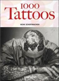 1000 Tattoos (Taschen 25th Anniversary Series), автор: Henk Schiffmacher